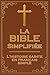 La Bible Simplifiée: Le grand récit chronologique : Les plus belles histoires de la Bible racontées en français simple et courant (French Edition)