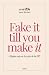 Fake It Till You Make It by Áurea Martínez