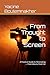 From Thought to Screen: A Practical Guide to Filmmaking — From Idea to Final Cut