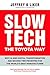 Slow Tech, The Toyota Way: How Every Business Can Use Tech to Amplify World-Class Process and People