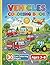 Vehicles Coloring Book for Kids Ages 3–6: 30 Fun and Easy Coloring Pages | Cars, Trucks, Fire Trucks, Airplanes & More | Cute and Simple Designs for Toddlers and Preschoolers