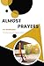 Almost Prayers for Graduates: Small prayers for big transitions