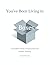 You've Been Living in Boxes: A Complete Guide to Fragmented and Holistic Thinking