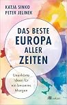 Das beste Europa aller Zeiten: Unerhörte Ideen für ein besseres Morgen (German Edition) Das beste Europa aller Zeiten: Unerhörte Ideen für ein besseres Morgen (German Edition)