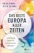 Das beste Europa aller Zeiten: Unerhörte Ideen für ein besseres Morgen (German Edition)