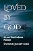 LOVED BY GOD: A Love That E...