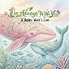 I’m Always With You: A Mother Whale’s Love