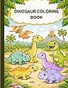 Dinosaur Coloring Book for Kids Ages 2-8: Cute & Fun Dino Coloring Pages for Toddlers and Preschoolers: Simple and Cute Dinosaur Coloring Pages with ... for Toddlers, Preschool, and Early Learners