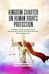 KINGDOM CHARTER ON HUMAN RIGHTS PROTECTION: A Blueprint for Justice, Good Governance, and a Vice-Free Society (New Testament)