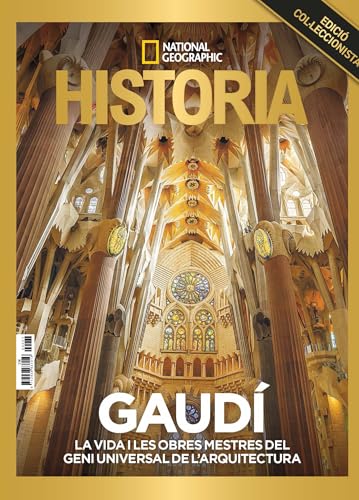 GAUDÍ. LA VIDA I LES OBRES MESTRES DEL GENI UNIVERSAL DE L'ARQUITECTURA (Especial Historia National Geographic) (Catalan Edition)