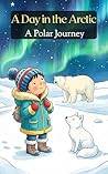A Day in the Arctic: A Polar Journey