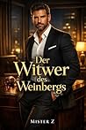 Der Witwer des Weinbergs: Ein verbotener Liebesroman zwischen CEO und Angestellter voller Leidenschaft und Geheimnisse (German Edition)