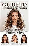 Women's Hairstyles 62 Stunning Looks : with Step-by-Step Instructions & Original Illustrations
