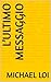 L’Ultimo Messaggio (Italian Edition)