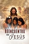 REENCUENTRO CON JESÚS: La fe mueve montañas (Spanish Edition)