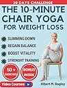 THE 10-MINUTE CHAIR YOGA FOR WEIGHT LOSS: Discover Simple Seated Exercises to Shed Pounds, Build Strength, Increase Flexibility & Feel Energized Every Day