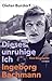 Dieses unruhige Ich: Ingeborg Bachmann (German Edition)