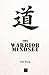 The Warrior Mindset: A Practical Path to Discipline, Responsibility and Change (The Master's Casket)