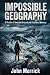 Impossible Geography by John Merrick