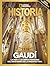 GAUDÍ. LA VIDA Y LAS OBRAS MAESTRAS DEL GRAN GENIO DE LA ARQUITECTURA (Especial Historia National Geographic) (Spanish Edition)
