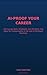AI-Proof Your Career: The Human Skills, Strategies, and Mindsets That Keep You Indispensable in the Age of Intelligent Machines