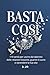 BASTA COSÌ: 119 verità per uscire dal labirinto delle relazioni tossiche, guarire il cuore e riprenderti la tua vita (Italian Edition)