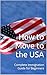 How to Move to the USA: Complete Immigration Guide for Beginners