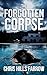 The Forgotten Corpse by Chris Hills Farrow The Forgotten Corpse by Chris Hills Farrow