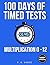 100 Days of Timed Tests: Multiplication 0-12: Multiplication Facts Fluency & Timed Tests | Digits 0-12 | Vertical Large Print | Grades 3-5 | Answer Key Included | Homeschool & Classroom Resource