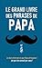 Le grand livre des phrases de Papa: Le best of de tout ce que Papa dit toujours (et qu’on connaît par cœur) (French Edition)