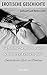 EROTISCHE GESCHICHTE Geheime Sexfantasien & Bizarre Fesselspiele | Gefesselt und Beherrscht! Entdecke die Lust an Bondage: Erotische Sexgeschichte für Erwachsene ab 18 Jahren (German Edition)