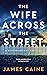The Wife Across the Street: A Psychological Thriller