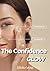 THE CONFIDENCE GLOW: Natural Beauty Secrets to Enhance Your Appearance, Boost Your Confidence, and Feel Effortlessly Attractive Every Day (The Stella Voss Wellness Collection)