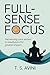 Full-Sense Focus: Harnessing Your Senses in Meditation for Greater Impact