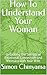 How To Understand Your Woman by Simon Chinyama