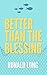 Better Than The Blessing