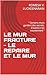 LE MUR FRACTURE - LE REPAIRE ET LE MUR: “ Certains murs gardent des secrets. D'autres s'en souviennent ” (French Edition)