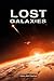 Lost Galaxies: 100 True Stories of Civilizations Beyond the Stars (Sci-Fi & Fantasy)