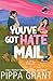 You've Got Hate Mail: A Viral Sensation Romance (Accidentally Infamous)