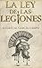 La Ley de las Legiones: El derecho militar que forjaron las legiones y que aún gobierna a los ejércitos. (Spanish Edition)