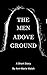 The Men Above Ground: A Short Story