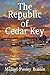 The Republic of Cedar Key (Michael Presley Bobbitt's Cedar Key Trilogy Book 3)