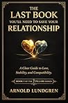 The Last Book You'll Need to Save Your Relationship: A Clear Guide to Love, Stability, and Compatibility (The 7 Pillars of Real Relationships 1)