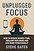 Unplugged Focus: How to Red...
