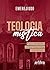 Teologia Mística: A Busca pela Experiência com Deus: A Igreja Ortodoxa e a Sua Rica História (Portuguese Edition)