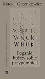 Wnuki. Poganie, którzy sobie przypomnieli