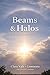 Beams & Halos — A Study of Light in Formation: A Field Record of Changing Light Across Moments