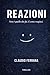 REAZIONI: Non è quello che fai. E' come reagisci. (Italian Edition)