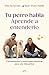Tu perro habla: Aprende a entenderlo: Comunicación y soluciones prácticas por una vida juntos (Spanish Edition)