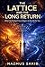 The Lattice and The Long Return: When the Perfect Future Begins to Decide for You